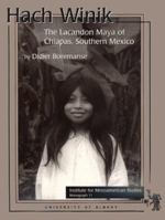 Hach Winik: The Lacandon Maya of Southern Mexico (Latin American Monograph Series) 094204116X Book Cover