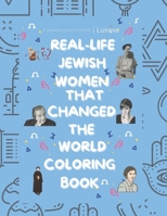 Real-Life Jewish Women That Changed The World: Discover 22 Extraordinary Jewish Women Who Broke Barriers: A Celebration of Strength, Heritage, and ... Across the Ages (Lumina: Lighting Up History) B0DQ14Q7FH Book Cover