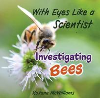 With Eyes Like a Scientist: Investigating Bees B0G6VY28JC Book Cover