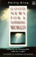 Good News For A Suffering World 1854242776 Book Cover