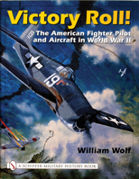 Victory Roll The American Fighter Pilot and Aircraft in World War II 0764314580 Book Cover