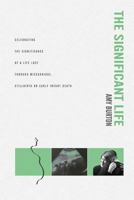 The Significant Life: Celebrating the Significance of a Life Lost Through Miscarriage, Stillbirth or Early Infant Death 1500883298 Book Cover