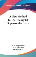 A New Method In The Theory Of Superconductivity 1104834839 Book Cover
