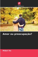 Amor ou preocupação? 6202361980 Book Cover