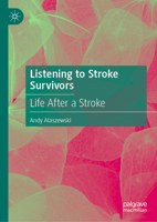 Listening to Stroke Survivors: Life After a Stroke 9819576326 Book Cover