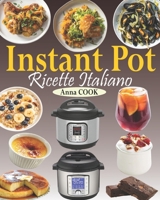 Instant Pot Ricette Italiano: La guida completa Instant Pot con gustose ricette per aiutarvi ad ottenere il massimo dal vostro Instant Pot B08QSZNY71 Book Cover