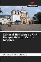 Cultural Heritage at Risk: Perspectives in Central America 6206882330 Book Cover