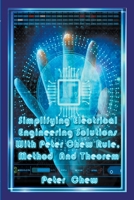 Simplifying Electrical Engineering Solutions With Peter Chew Rule, Method And Theorem B0C3TSNDBV Book Cover