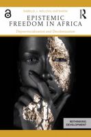 Epistemic Freedom in Africa: Deprovincialization and Decolonization 1138588598 Book Cover