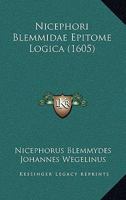Nicephori Blemmidae Epitome Logica (1605) 1104741814 Book Cover
