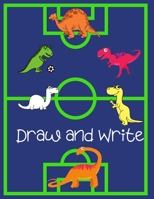 Draw and Write: Grade Level K-2 Draw and Write, Dotted Midline Creative Picture Notebook Early Childhood to Kindergarten| Dinosaurs Play Football B084DGFVTH Book Cover