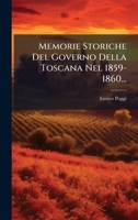Memorie Storiche Del Governo Della Toscana Nel 1859-1860... (Italian Edition) 1025042182 Book Cover