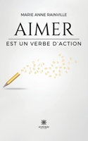 Aimer est un verbe d'action (French Edition) B0CNL6ZHLW Book Cover