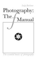 Photography: The f Manual 153283165X Book Cover