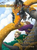 And Don't Forget to Rescue the Other Princess 1594147442 Book Cover