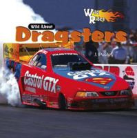Wild about Dragsters 1404237925 Book Cover