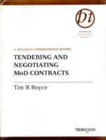 Tendering and Negotiating MoD Contracts: A Specially Commissioned Report 1854182765 Book Cover