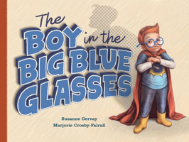 The Boy in the Big Blue Glasses 1925820564 Book Cover