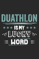 Duathlon Is My Lucky Word: Funny Cool Duathlon Journal Notebook Workbook Diary Planner - 6x9 - 120 College Ruled Lined Paper Pages - Cute Gift For Duathletes 1699017379 Book Cover