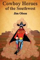 Cowboy Heroes of the Southwest 0985375604 Book Cover