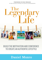 The Legendary Life: Build the Motivation and Confidence to Create an Authentic Lifestyle 099634022X Book Cover