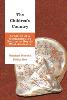 The Children's Country: Creation of a Goolarabooloo Future in North-West Australia (Indigenous Nations and Collaborative Futures) 1786615487 Book Cover