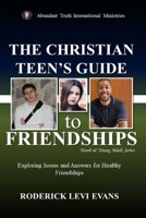 The Christian Teen's Guide to Friendships: Exploring Issues and Answers for Healthy Friendships (Youth and Young Adult) B0FPSSJ64B Book Cover