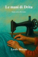 Le Mani di Drita: Storia cucita a filo stretto B0FVVHFZDV Book Cover