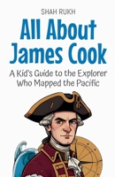All About James Cook: A Kid's Guide to the Explorer Who Mapped the Pacific B0FG71YC9W Book Cover