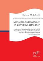 Menschenbildannahmen in Entwicklungstheorien. Zusammenhange Zwischen Menschenbild, Theorieformulierung, Methodenverstandnis Und Der Gestaltung Padagogischer Interaktionsprozesse 3961465517 Book Cover