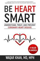 Be Heart Smart: Understand, Treat, and Prevent Coronary Heart Disease 1732268606 Book Cover
