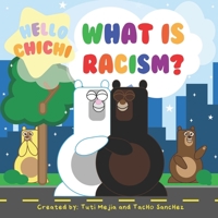 Hello Chichi What is Racism?: Let's be kind to each other! B08FP25F5D Book Cover