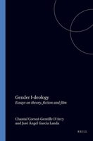 Gender, I Deology: Essays On Theory, Fiction And Film 9051839588 Book Cover