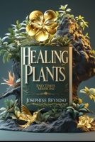 Healing Plants: Natural Remedies for Exact Moments B0DTYR8P98 Book Cover