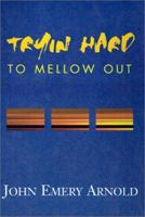 Tryin' Hard to Mellow Out 0738865214 Book Cover