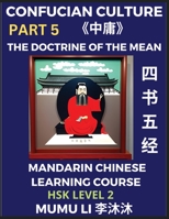 The Doctrine of The Mean - Four Books and Five Classics of Confucianism (Part 5)- Mandarin Chinese Learning Course (HSK Level 2), Self-learn China's ... Essays, English Vocabulary, B0C355HWY1 Book Cover