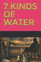 7 Kinds of Water B0GTMSDMX6 Book Cover