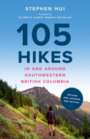 105 Hikes in and Around Southwestern British Columbia, 2nd Edition 1778402267 Book Cover