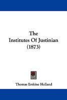 The Institutes of Justinian 1165604914 Book Cover