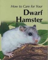 How To Care For Your Dwarf Hamster 1852791500 Book Cover