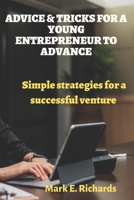 Advice & Tricks for a Young Entrepreneur to Advance: Simple Strategies for a Successful Venture B0BFV4B3RR Book Cover