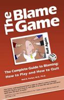 The Blame Game: The Complete Guide to Blaming: How to Play and How to Quit 1935098357 Book Cover