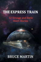The Express Train: 32 Strange and Eerie Short Stories 1662958102 Book Cover