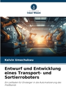 Entwurf und Entwicklung eines Transport- und Sortierroboters: Ein Leitfaden für Einsteiger in die Automatisierung des Fließbands 6206198936 Book Cover