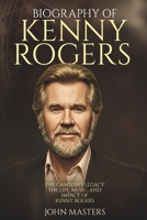 BIOGRAPHY OF KENNY ROGERS: The Gambler's Legacy: The Life, Music, and Impact of Kenny Rogers B0F47YVZCN Book Cover