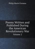 Poems Written and Published During the American Revolutionary War and Now Republished from the Original Manuscripts: Interspersed with Translations from the Ancients and Other Pieces Not Heretofore in 1275857396 Book Cover