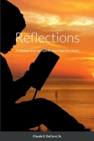 Reflections: A Mother and Her Son Poems from the Heart 1458394840 Book Cover