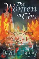 The Women of Cho: Heart and Seoul 1631357808 Book Cover