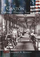 Canton: A Journey Through Time   (OH)  (Making of America) 0738524514 Book Cover