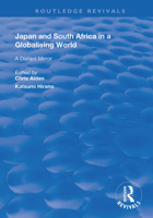 Japan and South Africa in a Globalising World: A Distant Mirror (The International Political Economy of New Regionalisms Series) 1138726001 Book Cover